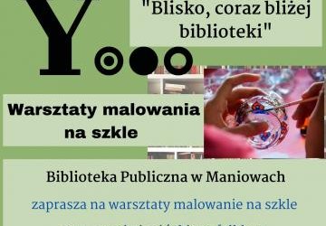 Biblioteka Publiczna w Maniowach zaprasza na warsztaty malowania na szkle